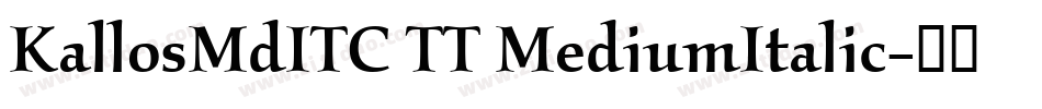 KallosMdITC TT MediumItalic字体转换